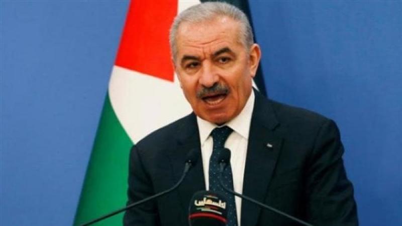 رئيس الوزراء الفلسطيني: الحكومة الإسرائيلية تجر المنطقة بأكلمها إلى نتائج كارثية